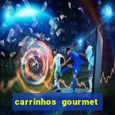 carrinhos gourmet para festas